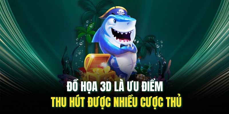 Đồ họa 3D là ưu điểm thu hút được nhiều cược thủ