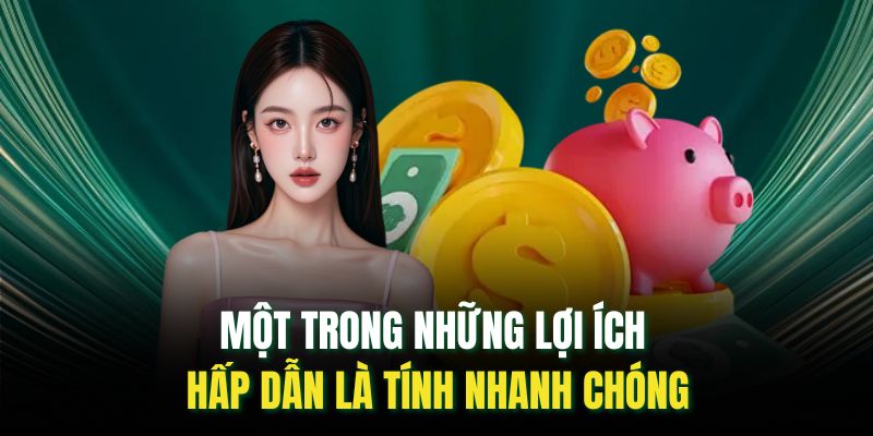 Một trong những lợi ích hấp dẫn là tính nhanh chóng