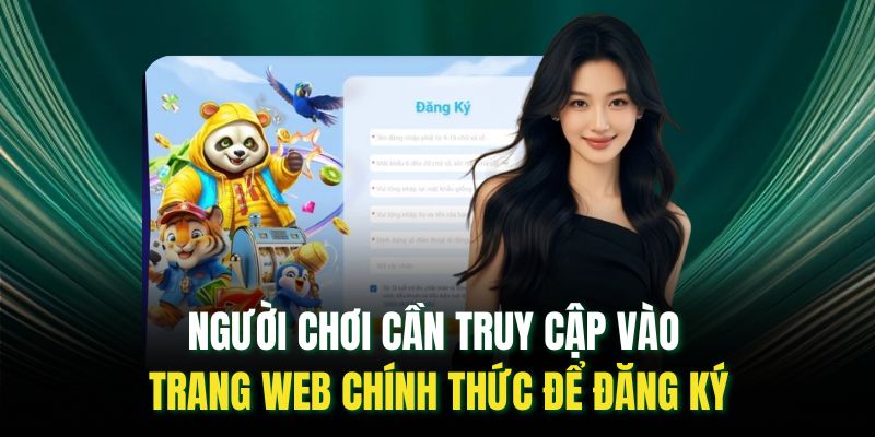 Người chơi cần truy cập vào trang web chính thức để đăng ký